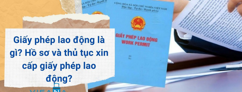 Hướng dẫn thủ tục làm giấy phép lao động cho người nước ngoài tại Việt Nam